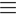 icon for three bars for the more menu
